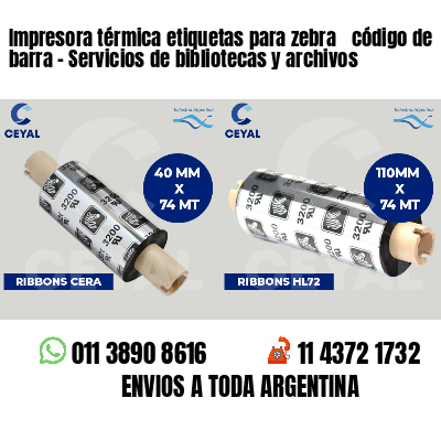 Impresora térmica etiquetas para zebra  código de barra - Servicios de bibliotecas y archivos